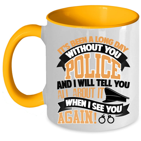 I Will Tell You All About It Coffee Mug, It's Been A Long Day Without You Police Accent Mug