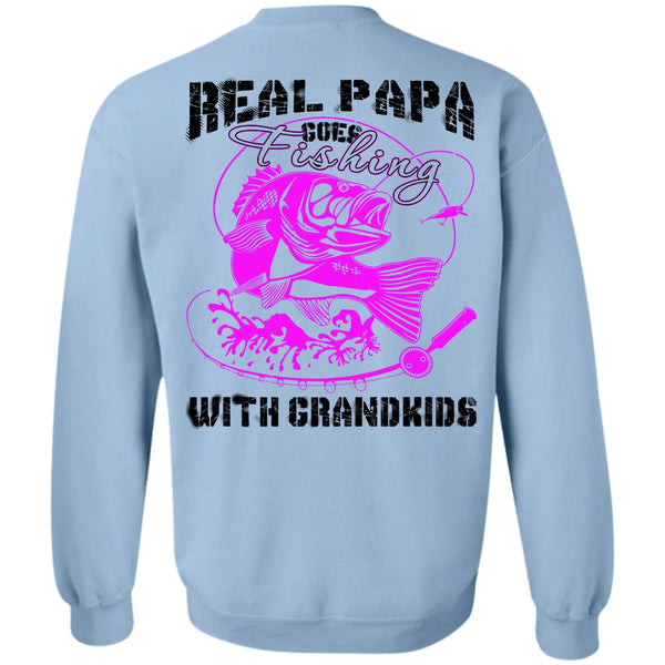 Being A Daddy T Shirt, Real Papa Goes Fishing With Grandkids Sweatshirt