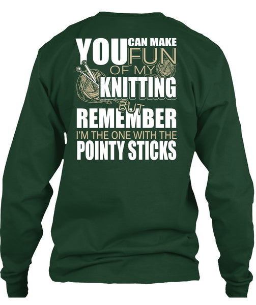 Fun Of My Knitting T Shirt, Pointy Sticks T Shirt