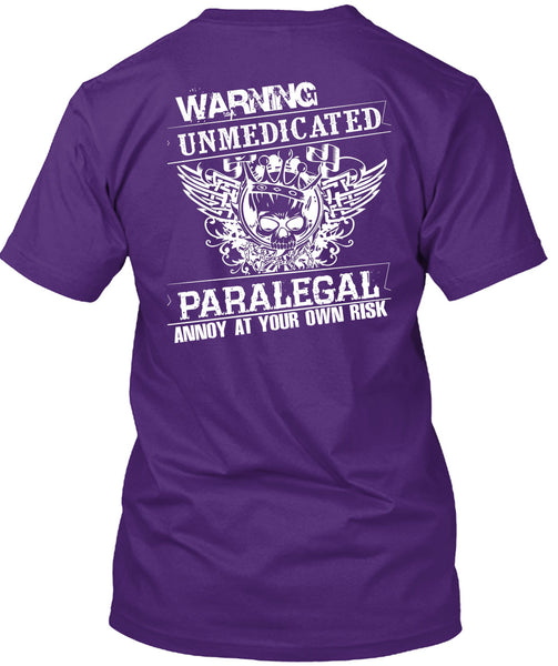 Warning Unmedicated Paralegal Annoy T Shirt, I Love My Life T Shirt