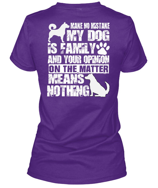 Make No Mistake My Dog Is Family T Shirt, My Favorite T Shirt