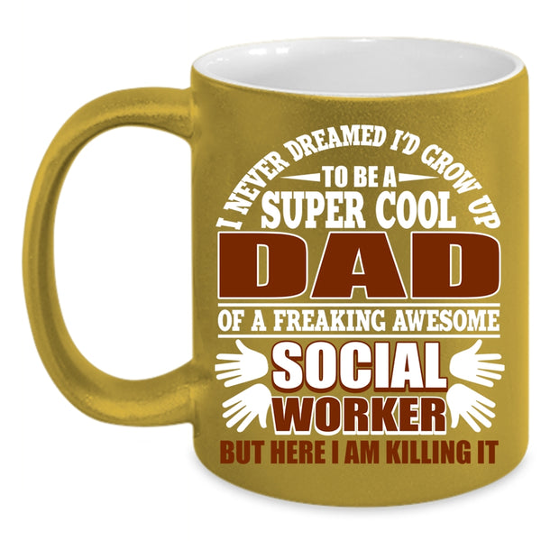 I'd Grow Up To Be A Cool Dad Of A Social Worker Coffee Mug, Funny Coffee Cup