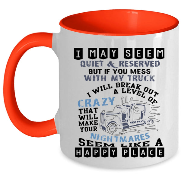 I Will Break Out A Level Of Crazy Coffee Mug, Don't Mess With My Truck Accent Mug