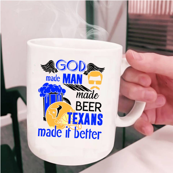 Texans Made It Better Coffee Mug, Man Made Beer Cup
