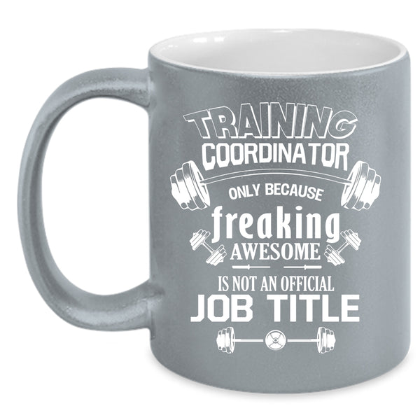 Training Coordinator Coffee Mug, Cool Job Title Coffee Cup