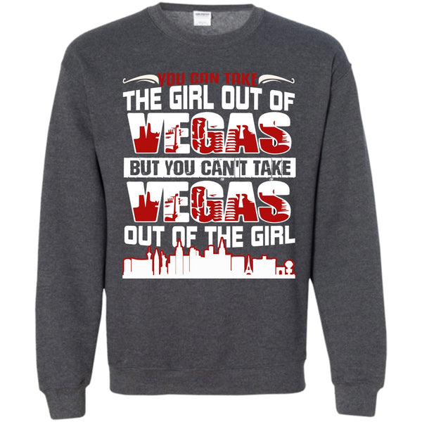 You Can't Take Vegas Out Of The Girl T Shirt, Coolest Vegas Sweatshirt