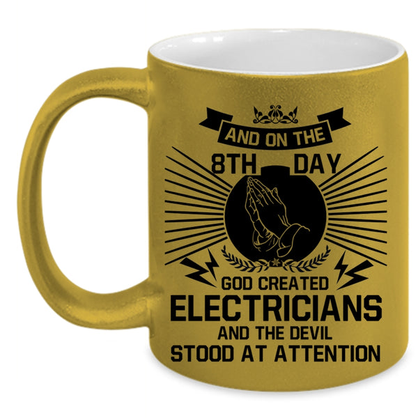 Cool Electricians Coffee Mug, On The 8th Day God Created Electricians Accent Mug