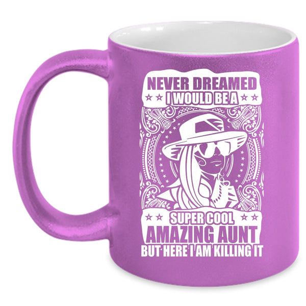 I Would Be A Cool Amazing Aunt Coffee Mug, Amazing Aunt Coffee Cup