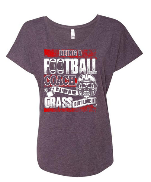 Being A Football Coach T Shirt, I Love It T Shirt, Cool Shirt (Ladies' Triblend Dolman Sleeve)