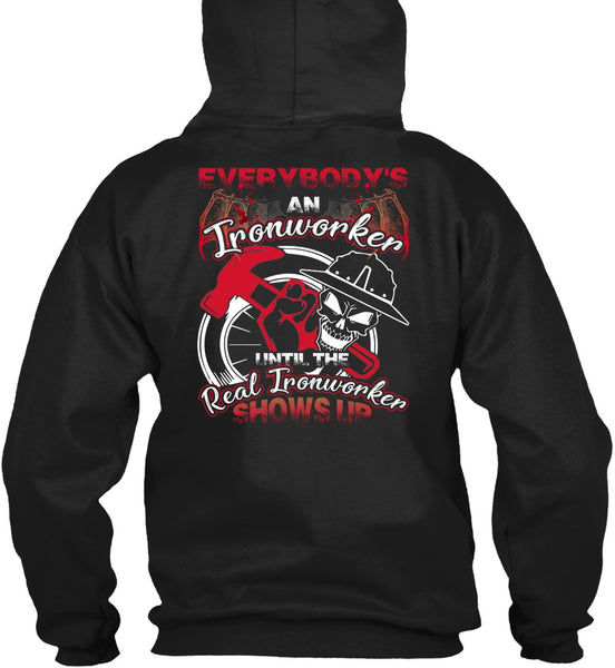 Everybody's An Ironworker T Shirt, Being An Ironworker T Shirt