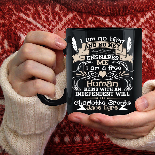 I Am No Bird And No Net Ensnares Me Coffee Mug, I'm A Free Human Coffee Cup