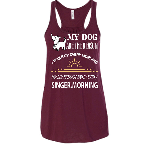 My Dog Are The Reason T Shirt, I Wake Up Every Morning T Shirt, Cool T Shirt