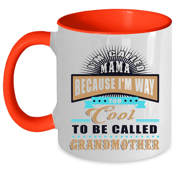 Too Cool To Be Called Grandmother Coffee Mug, I'm Called Mama Accent Mug