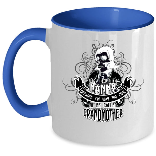 Too Cool To Be Called Grandmother Coffee Mug, I'm Called Nanny Accent Mug