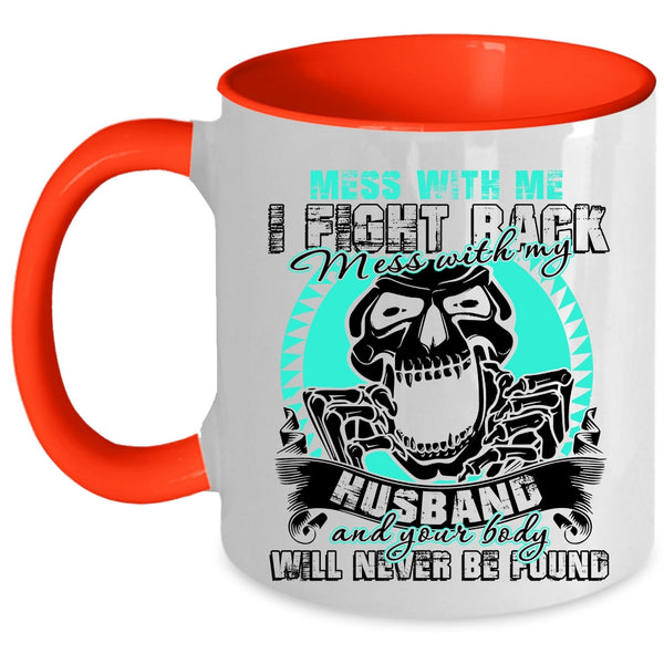 Cool Gift For My Wife Coffee Mug, Don't Mess With My Husband Accent Mug