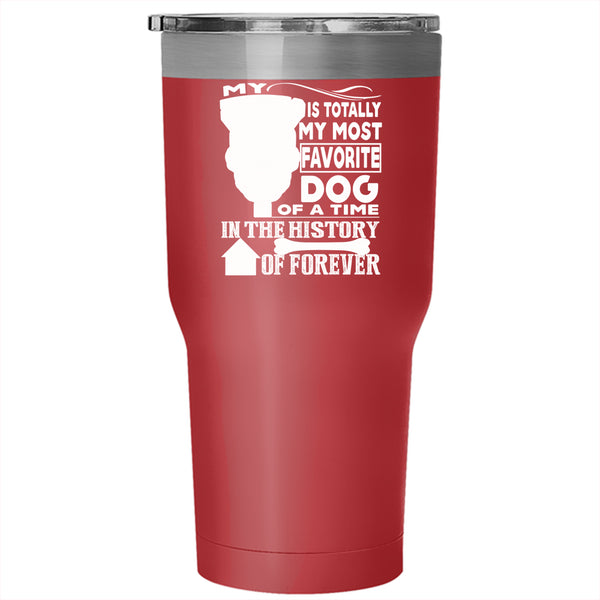 My Pitbull Is Totally My Most Favorite Dog Tumbler 30 oz Stainless Steel, Cute Dogs Travel Mug