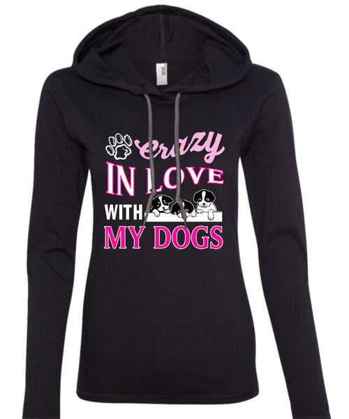 Crazy In Love With My Dogs T Shirt, I Love My Dogs T Shirt (Anvil Ladies Ringspun Hooded)