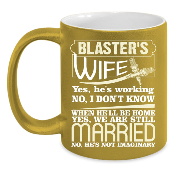 Blaster's Wife Coffee Mug, Cool Gift For Blaster's Wife Coffee Cup