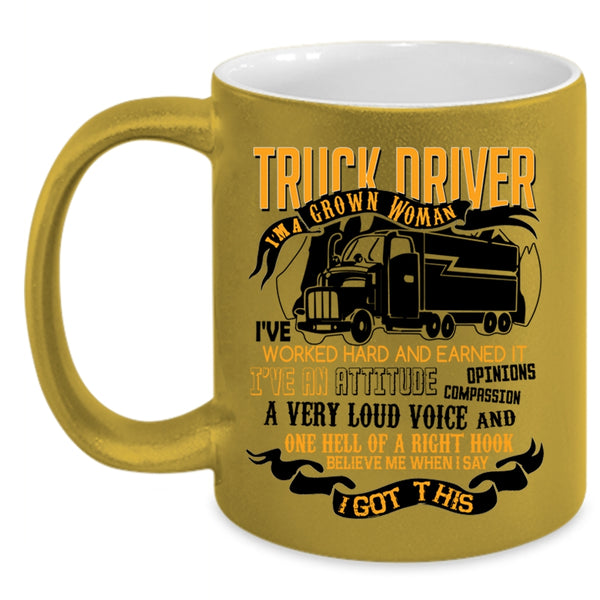 I'm A Grown Woman Coffee Mug, Truck Driver Accent Mug