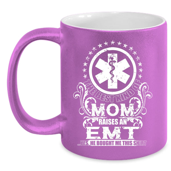 The Best Kind Of Mom Raises An EMT Coffee Mug, Mother Ever Coffee Cup