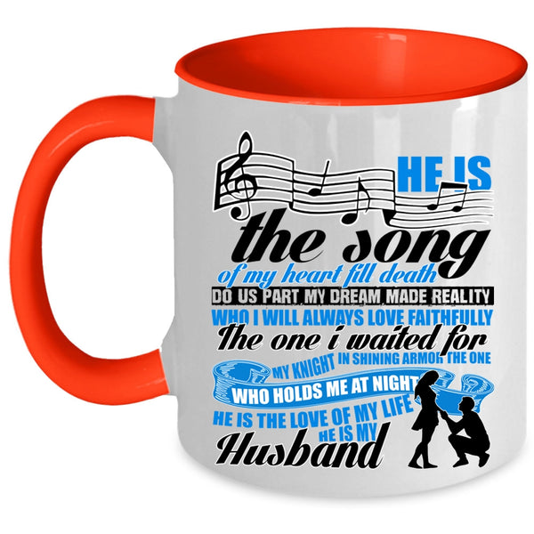 He Is The Love He Is My Husband Coffee Mug, He Is The Song Of My Heart Accent Mug