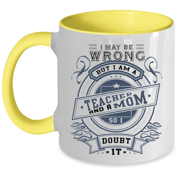 Cute Gift For Mom Coffee Mug, I Am A Teacher And A Mom Accent Mug