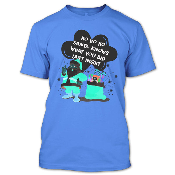 Santa Knows What You Did Last Night T Shirt, Merry Christmas T Shirt