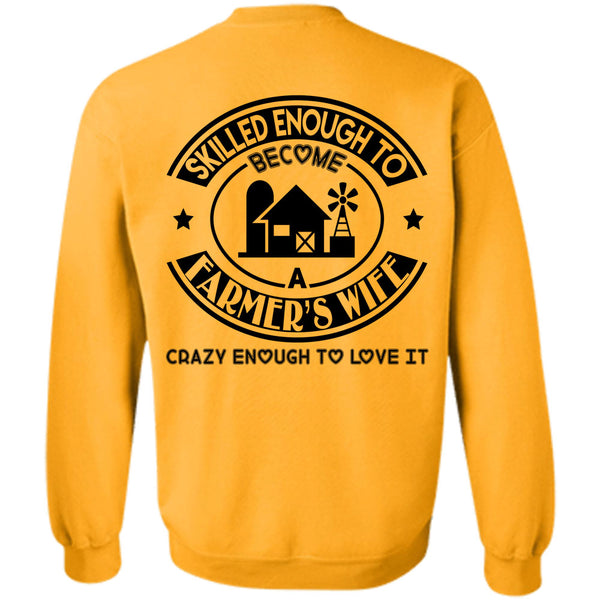 Being A Farmer T Shirt, Skilled Enough To Become A Farmer's Wife Sweatshirt