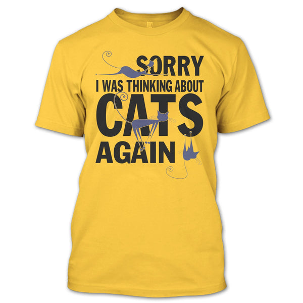Sorry I Was Thinking About Cats Again T Shirt, Think About Cats T Shirt