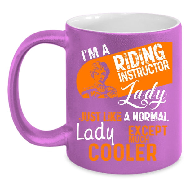 I'm A Riding Instructor Lady Coffee Mug, Cool Gift For Mom Coffee Cup