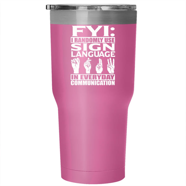 I Randomly Use Sign Language Tumbler 30 oz Stainless Steel, Best Gift For Muted Travel Mug