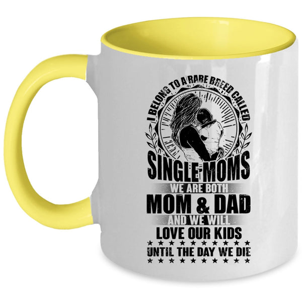 Cute Mom Coffee Mug, I Belong To A Rare Breed Called Single Moms Accent Mug