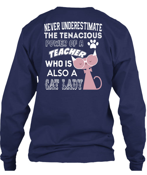 The Tenacious Power Of A Teacher Who Is Also A Cat Lady T Shirt, I Love Teaching T Shirt