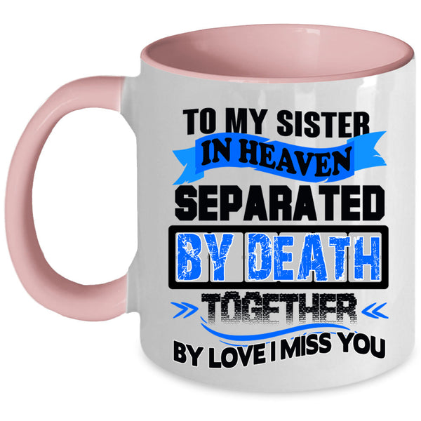 I Miss My Sister Coffee Mug, To My Sister In Heaven Accent Mug