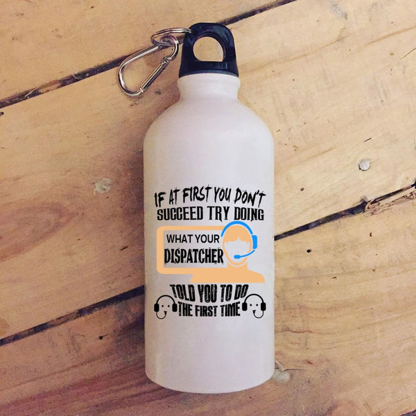 Dispatcher Told You To Do The First Time 20 oz Stainless Steel Bottle,Funny Outdoor Sports Water Bottle
