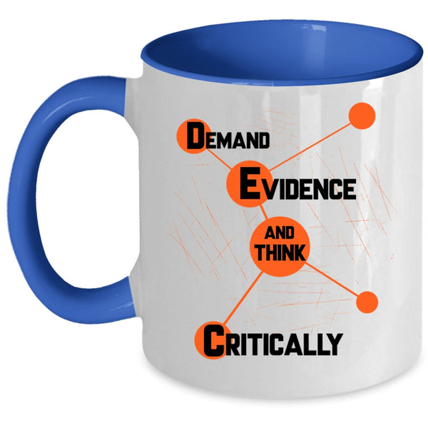 Think Critically Coffee Mug, Demand Evidence Accent Mug