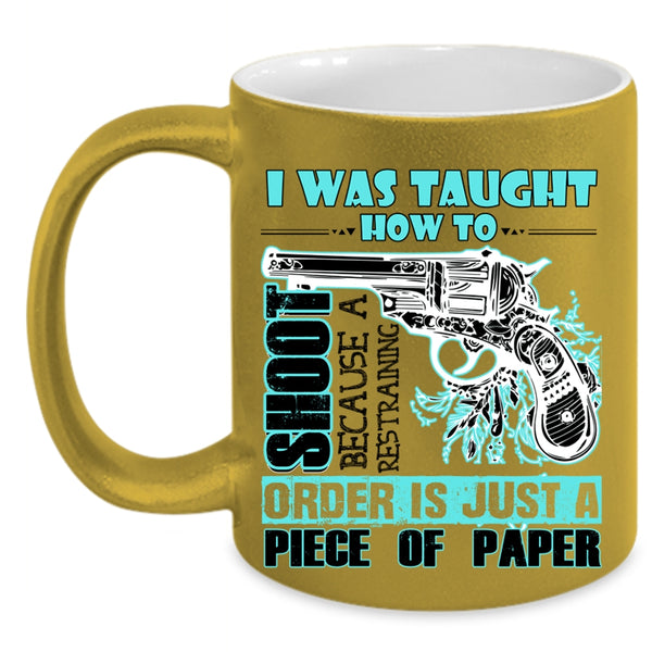 Funny Hunting Coffee Mug, I Was Taught How To Shoot Accent Mug