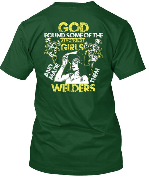 Made Them Welders T Shirt, Strongest Girls T Shirt