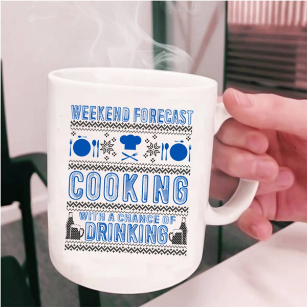 Chance Of Drinking Coffee Mug, Weekend Forecast Cooking Cup