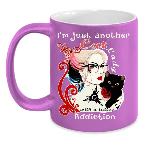 I'm Just Another Cat Lady Coffee Mug, Tattoo Addiction Coffee Cup
