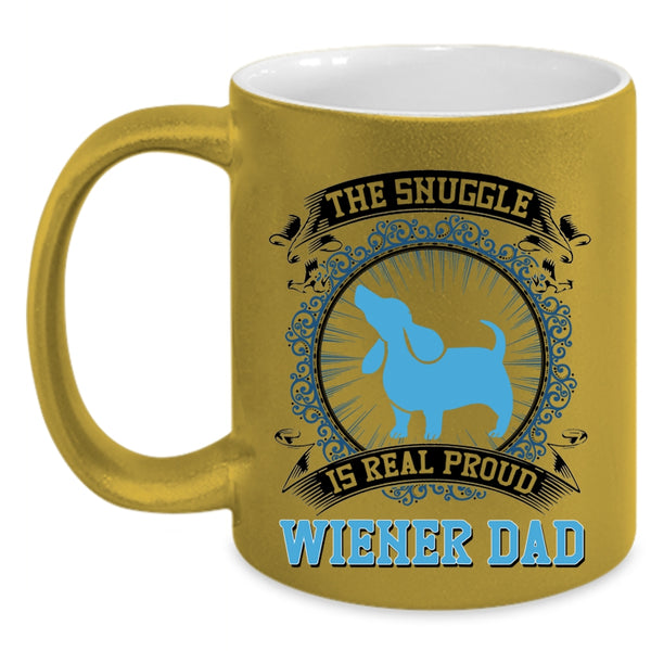 Cute Dad Coffee Mug, The Snuggle Is Real Proud Wiener Dad Accent Mug