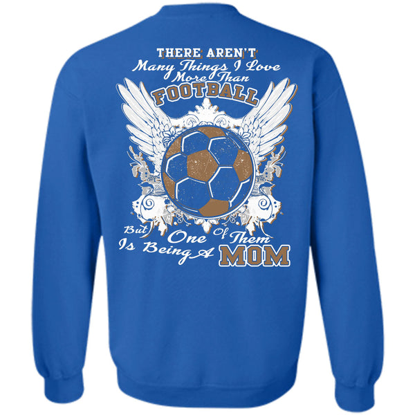 Being A Mom T Shirt, I Love Football Sweatshirt