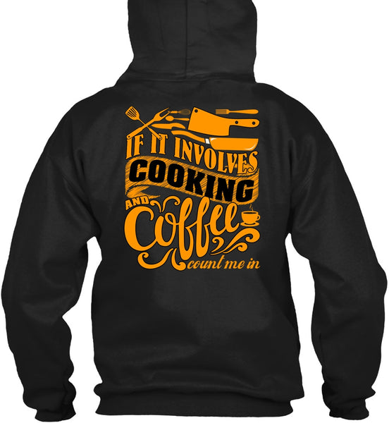 If It Involves Cooking T Shirt, Coffee Count Me In T Shirt