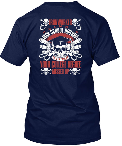 Ironworker Using A High School T Shirt, College Degree T Shirt