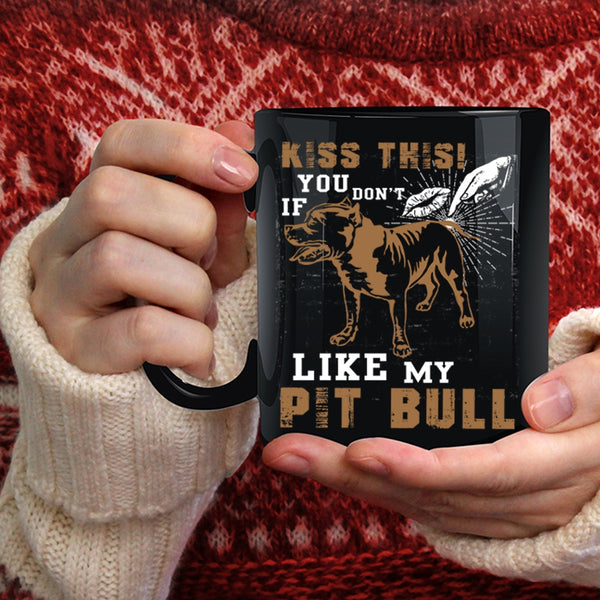 If You Don't Like My Pit Bull Coffee Mug, Pitbull Lovers Coffee Cup
