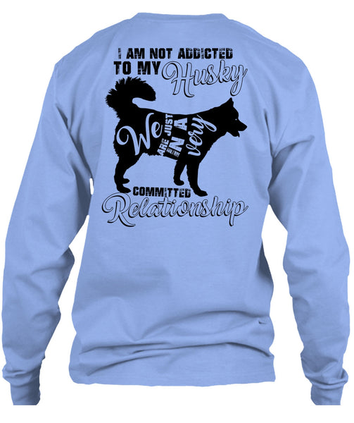 I Am Not Addicted To My Husky T Shirt, I Love Dog T Shirt