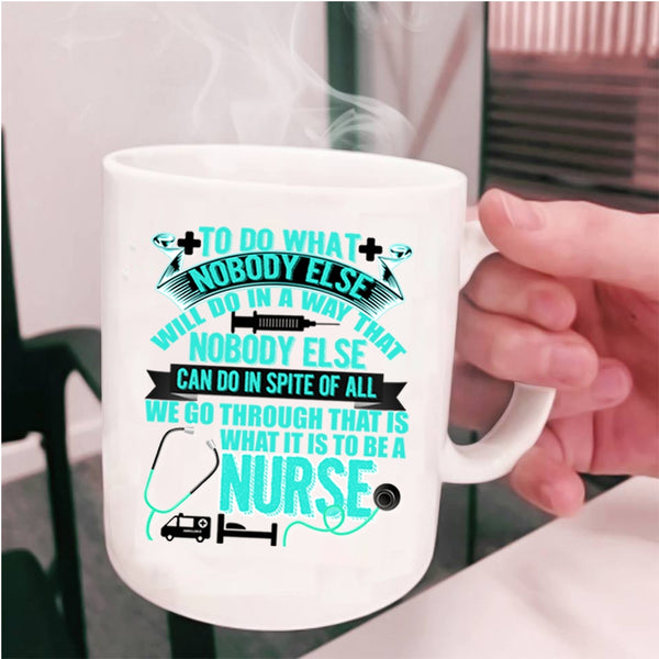 Cool Gift For Nurses Coffee Mug, To Be A Nurse Cup