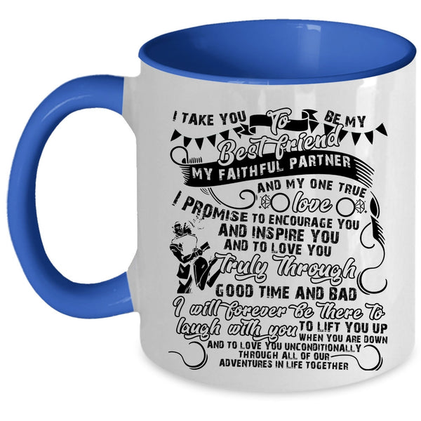 Cute Gift For Couple Coffee Mug, I Take You To Be My Best Friend Accent Mug