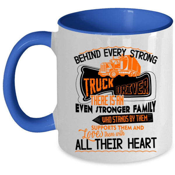There Is An Even Stronger Family Coffee Mug, Behind Every Strong Truck Driver Accent Mug