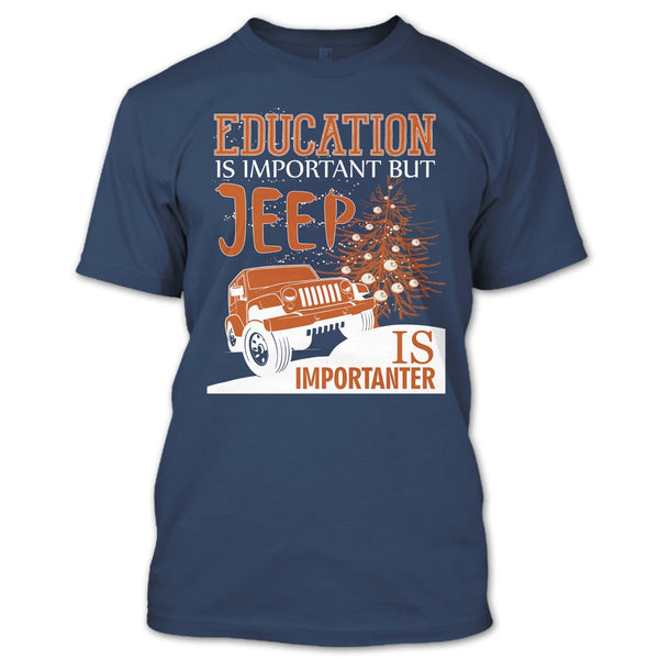 Education Is Important T Shirt, But Jeep Is Importanter T Shirt